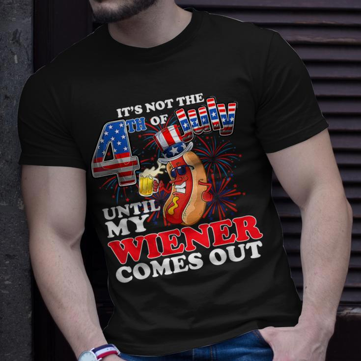 Its Not 4Th Of July Until My Weiner Comes Out Unisex T-Shirt Gifts for Him
