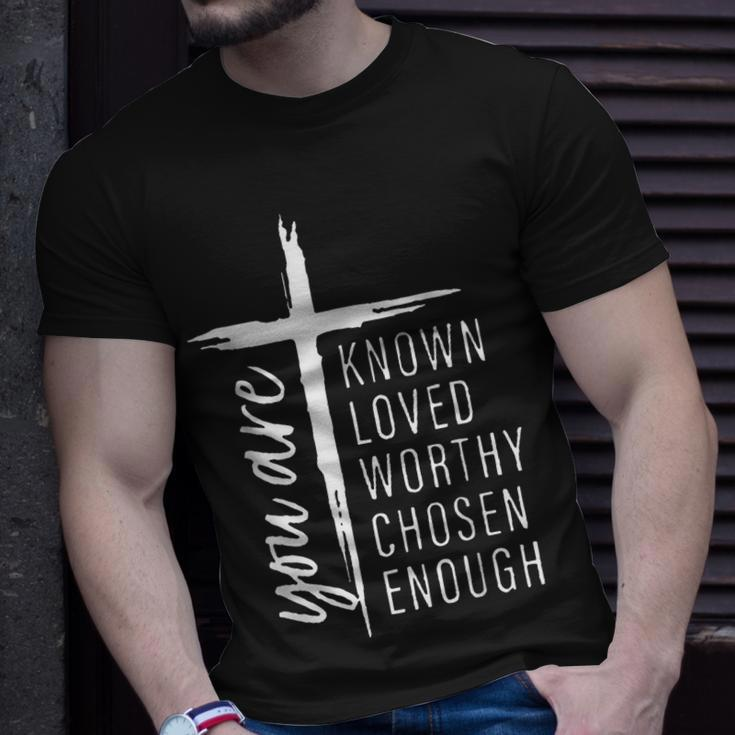 You Are Known Loved Worthy Chosen Enough T-Shirt Gifts for Him