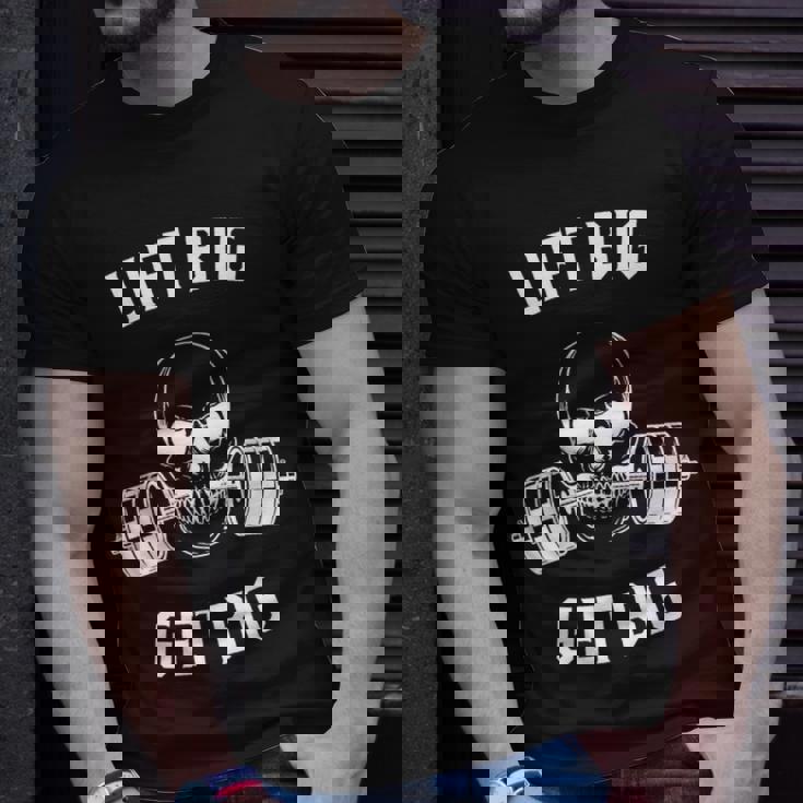 Lift Big Get Big Unisex T-Shirt Gifts for Him