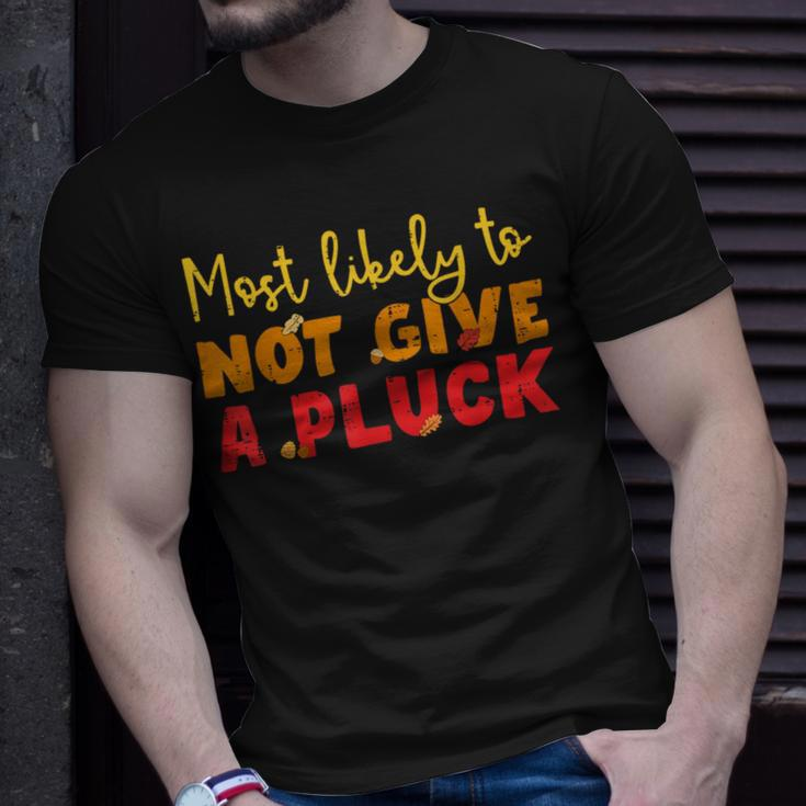 Most Likely To Not Give A Pluck Thanksgiving Autumn Family T-Shirt Gifts for Him