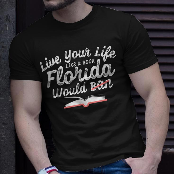 Live Your Life Like A Book Florida Would Ban Lgbtq Pride Unisex T-Shirt Gifts for Him