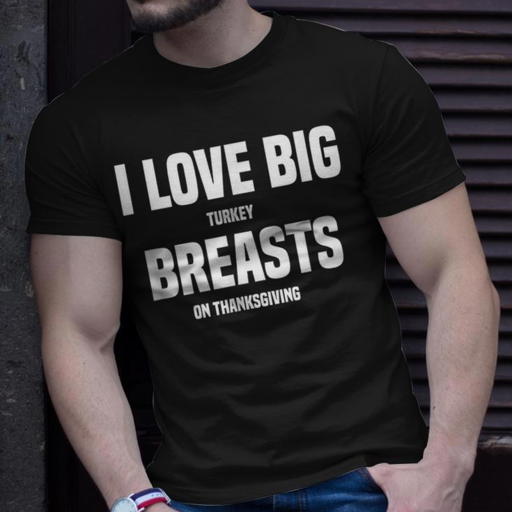I Love Big Turkey Breasts On Thanksgiving T-Shirt Gifts for Him