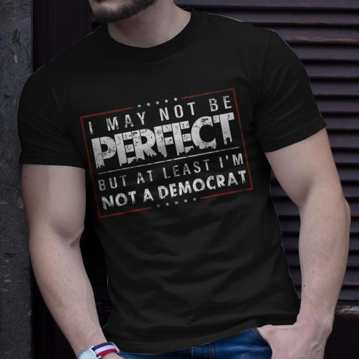 I May Not Be Perfect But At Least I'm Not A Democrat T-Shirt Gifts for Him