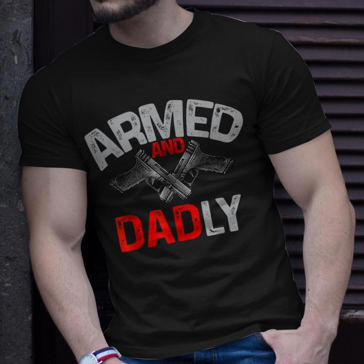 Men Armed And Dadly Funny Deadly Father Gift For Fathers Day Unisex T-Shirt Gifts for Him