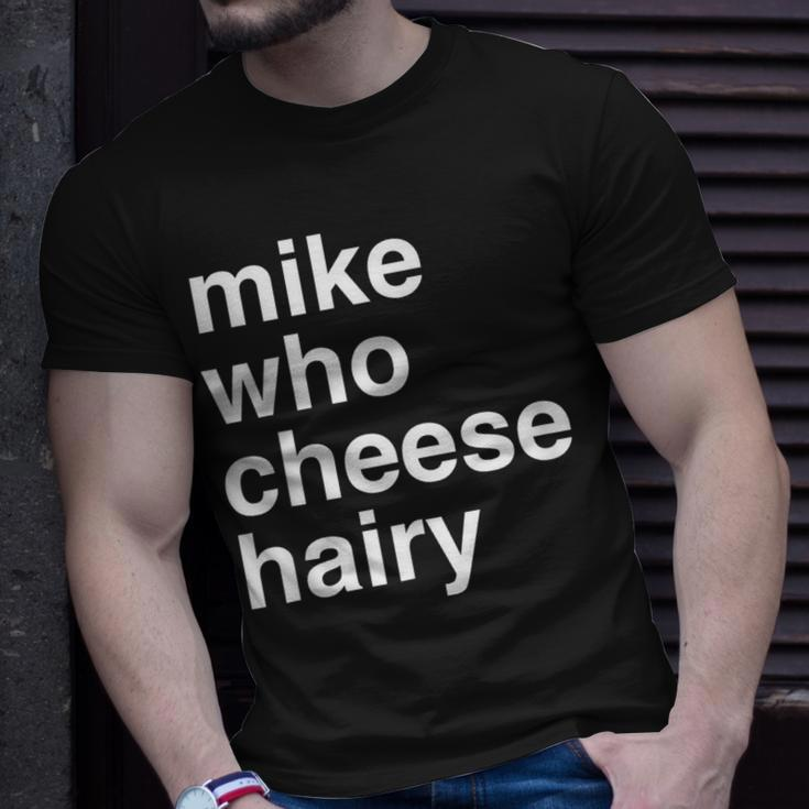 Mike Who Cheese Hairy Adult Humor Word Play T-Shirt Gifts for Him