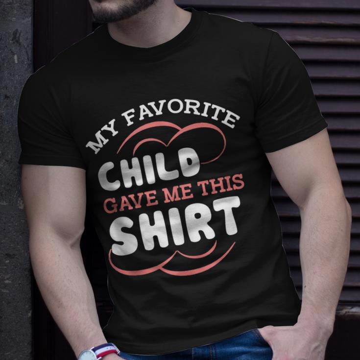 My Favorite Child Gave This Funny Mom Dad Sayings Gift For Women Unisex T-Shirt Gifts for Him