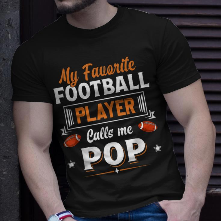 My Favorite Football Player Calls Me Pop Fathers Day Unisex T-Shirt Gifts for Him