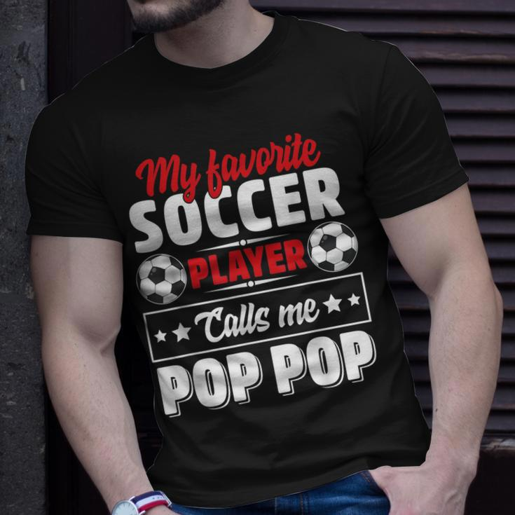 My Favorite Soccer Player Calls Me Pop Pop Fathers Day Cute Unisex T-Shirt Gifts for Him