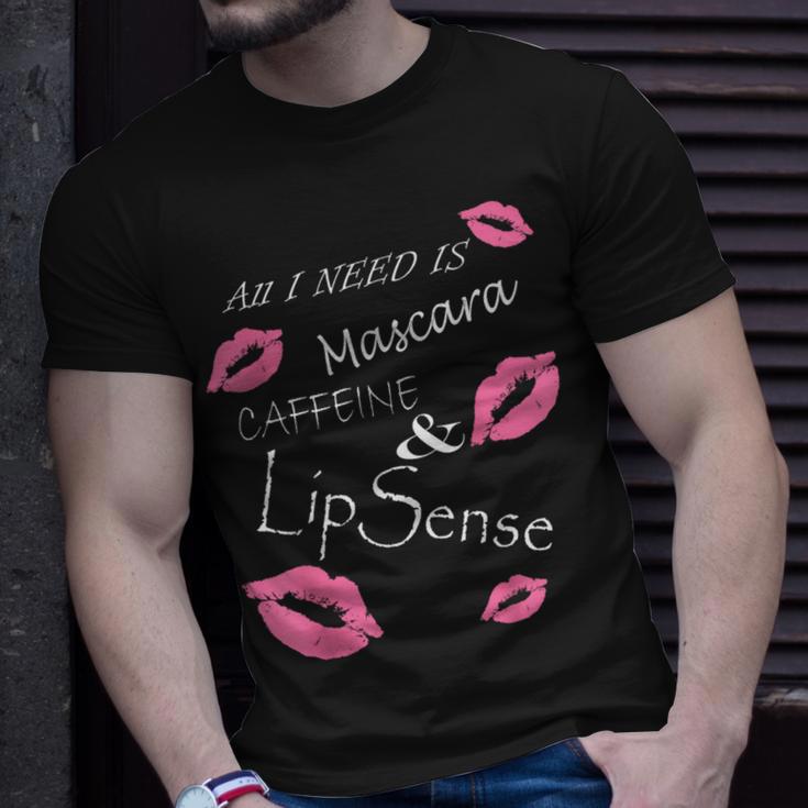 All I Need Is Mascara Caffeine And Lip SenseT-Shirt Gifts for Him