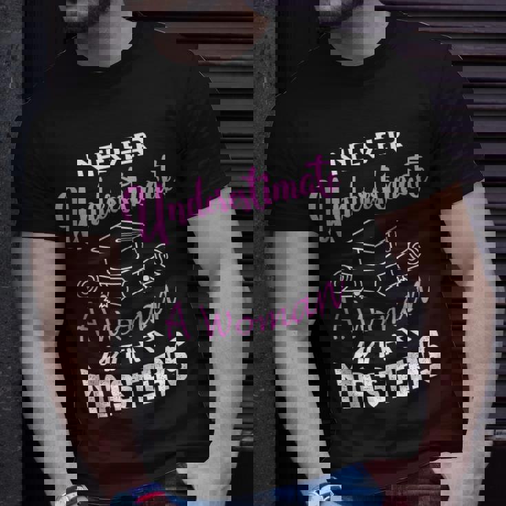 Never Underestimate A Woman With A Masters Degree Graduate Unisex T-Shirt Gifts for Him