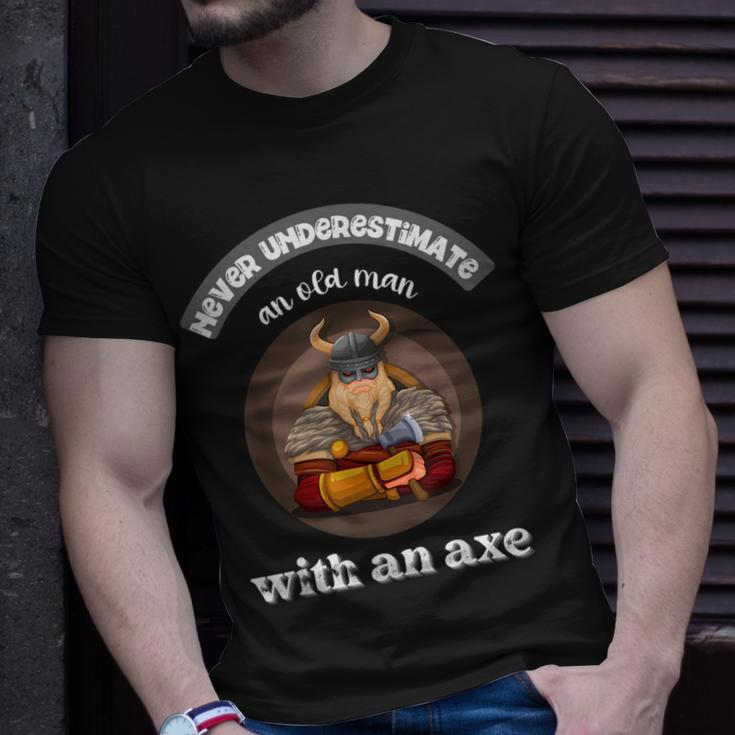 Never Underestimate An Old Man With An Axe Funny Thrower Gift For Mens Unisex T-Shirt Gifts for Him