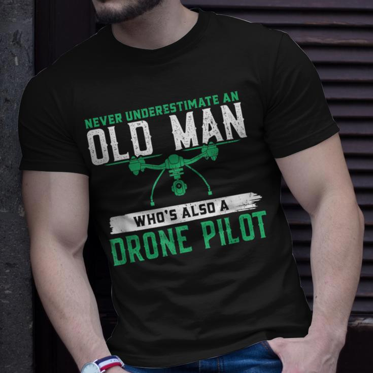 Never Underestimate On Old Man Whos A Drone Pilot Old Man Funny Gifts Unisex T-Shirt Gifts for Him