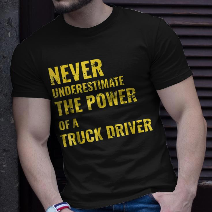 Never Underestimate The Power Of A Truck Driver Unisex T-Shirt Gifts for Him