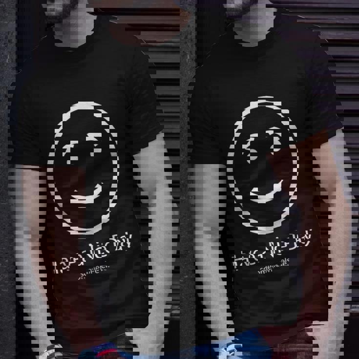 Have A Nice Day Somewhere Else T-shirt Gifts for Him