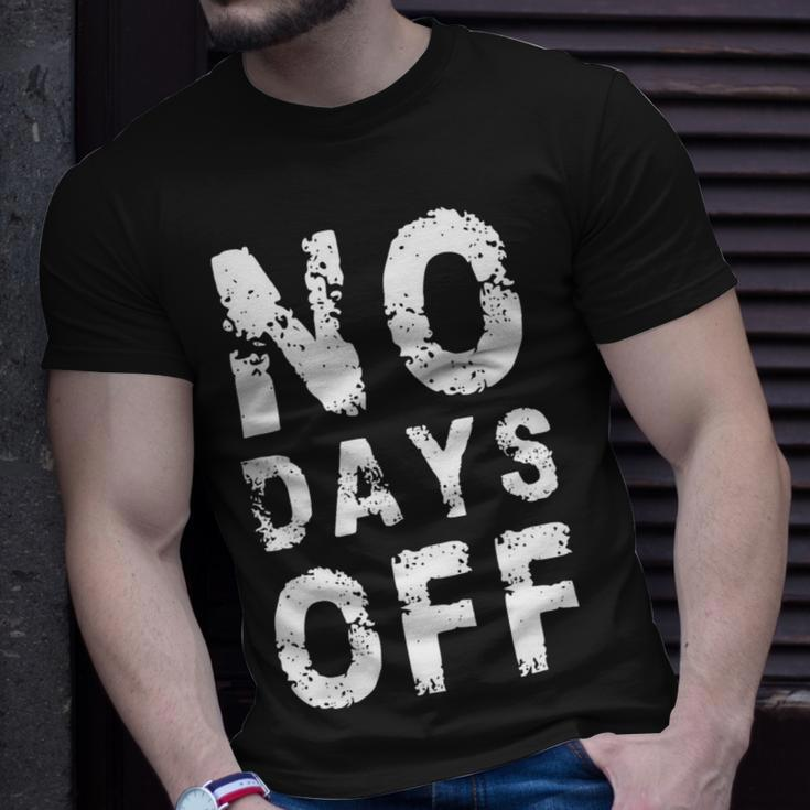 No Days Off Funny Gym Quote Women Exercise Workout Fitness Unisex T-Shirt Gifts for Him