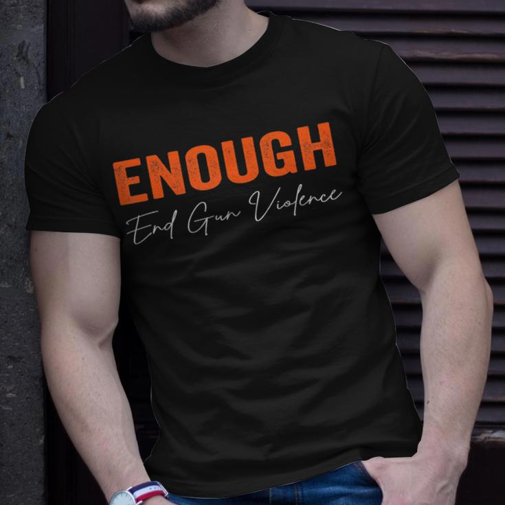 No Gun Awareness Day Wear Orange Enough End Gun Violence Unisex T-Shirt Gifts for Him