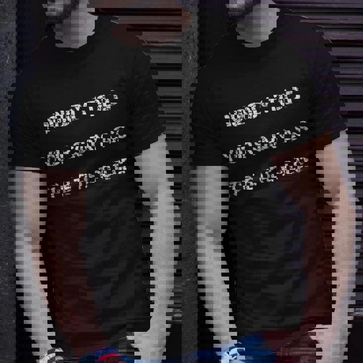Nobody Told Your Scary Ass To Be The Police - Defund Police Unisex T-Shirt Gifts for Him