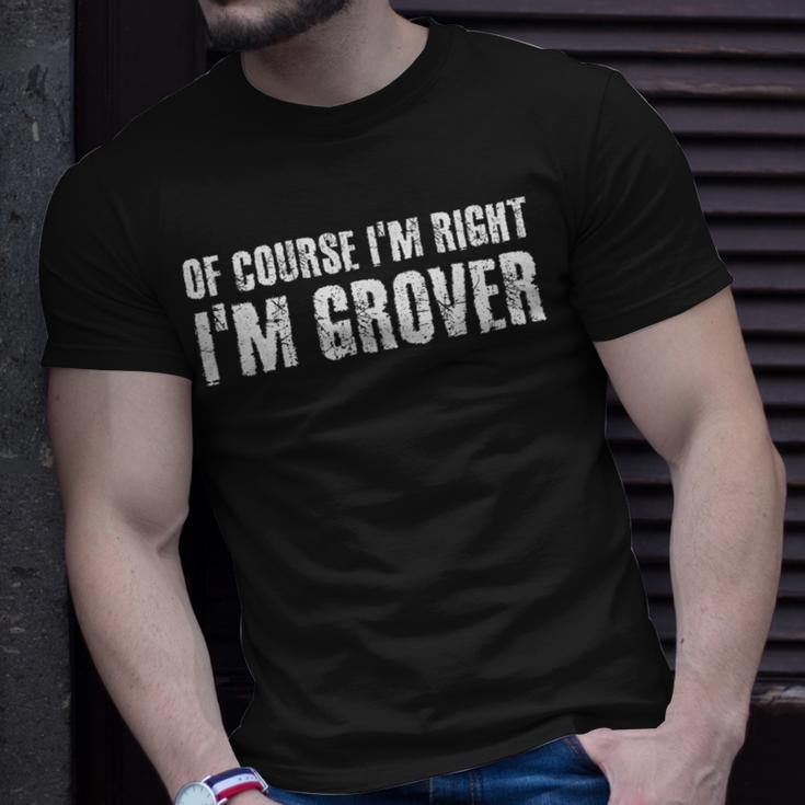 Of Course Im Right Im Grover Funny Personalized Name Gift Unisex T-Shirt Gifts for Him