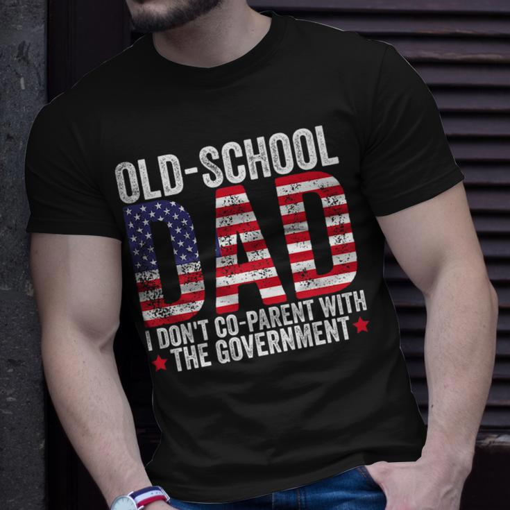 Old-School Dad I Dont Co-Parent With The Government Funny Gifts For Dad Unisex T-Shirt Gifts for Him