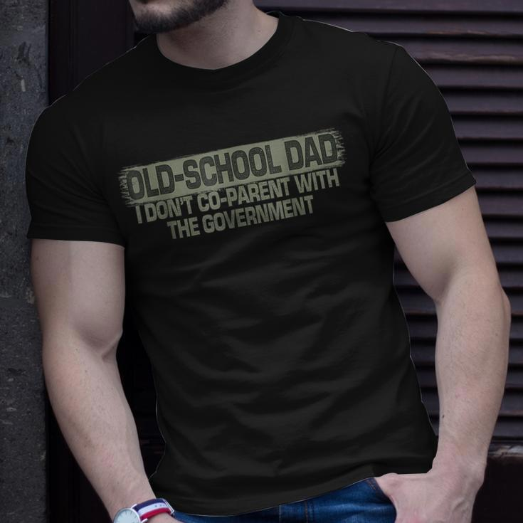 Old Vintage School Dad I Dont Co-Parent With The Government Funny Gifts For Dad Unisex T-Shirt Gifts for Him