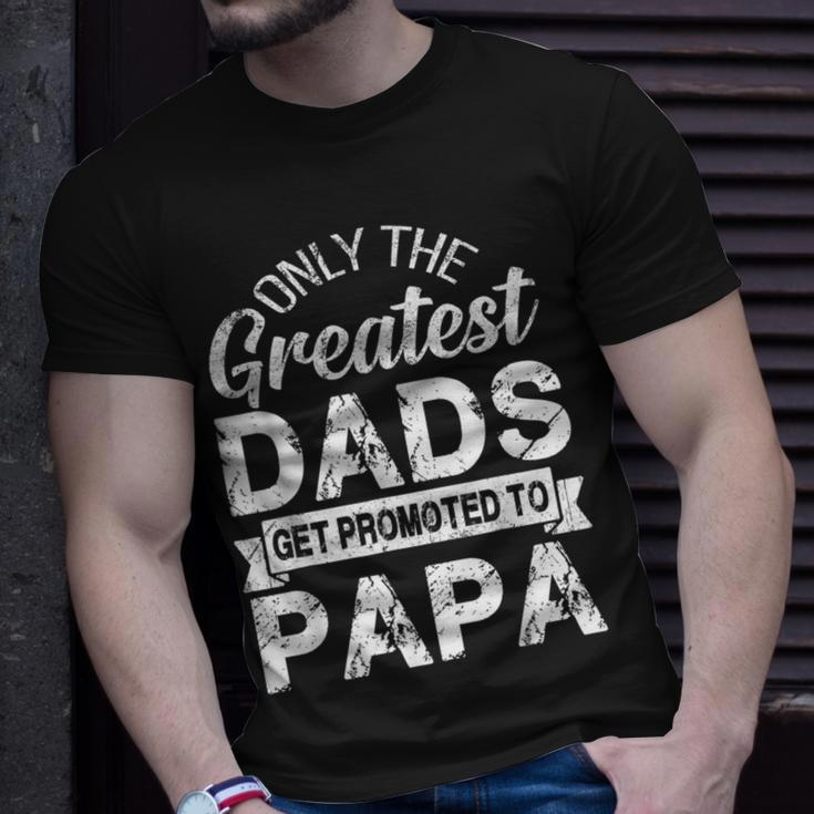 Only The Greatest Dads Get Promoted To Papa Unisex T-Shirt Gifts for Him