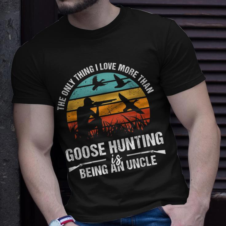 Only Thing I Love More Than Goose Hunting Is Being A Uncle Unisex T-Shirt Gifts for Him