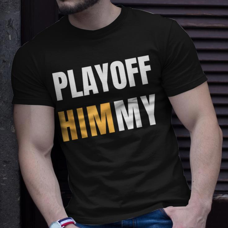 Playoff Jimmy Himmy Im Him Basketball Hard Work Motivation Unisex T-Shirt Gifts for Him