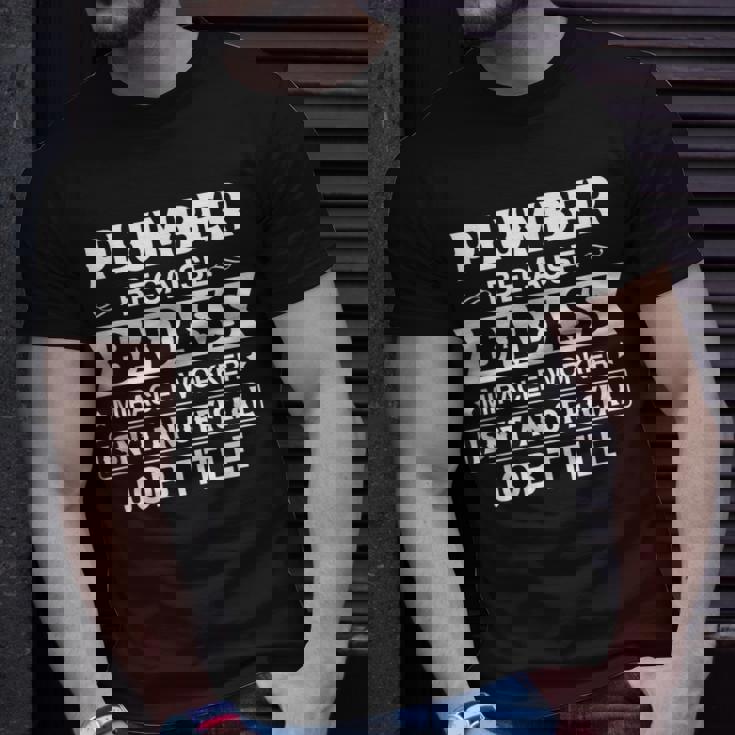 Plumber Badassy Miracle Worker Isnt Job Title Job Pride Unisex T-Shirt Gifts for Him