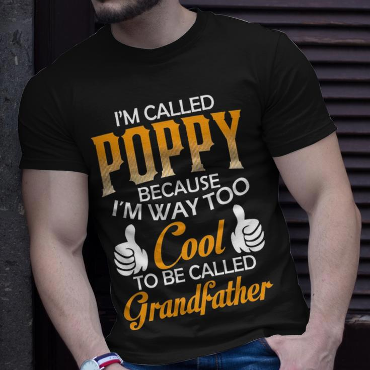 Poppy Grandpa Gift Im Called Poppy Because Im Too Cool To Be Called Grandfather Unisex T-Shirt Gifts for Him