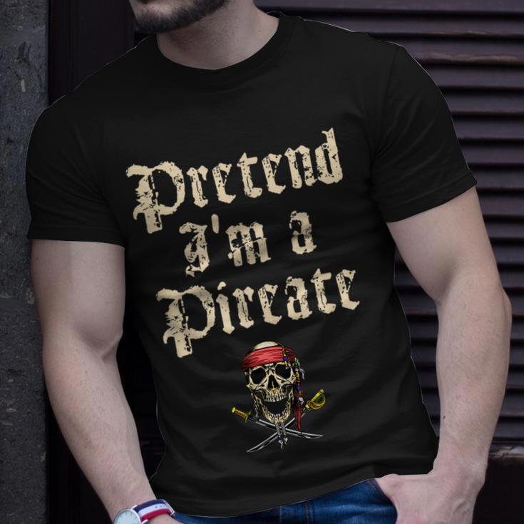 Pretend Im A Pirate Costume Party Funny Halloween Pirate Unisex T-Shirt Gifts for Him