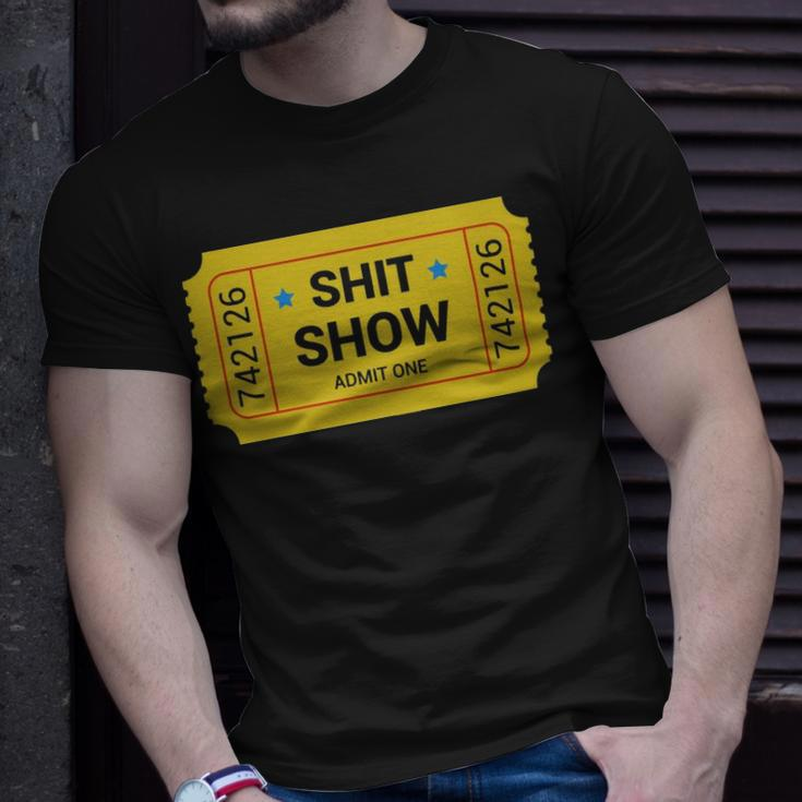 Shit Show Admit One Shit Show Admit One - Shit Show Admit One Shit Show Admit One Unisex T-Shirt Gifts for Him
