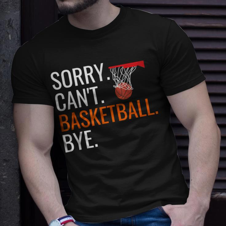 Sorry Cant Basketball Bye Funny Hooping Gift Unisex T-Shirt Gifts for Him