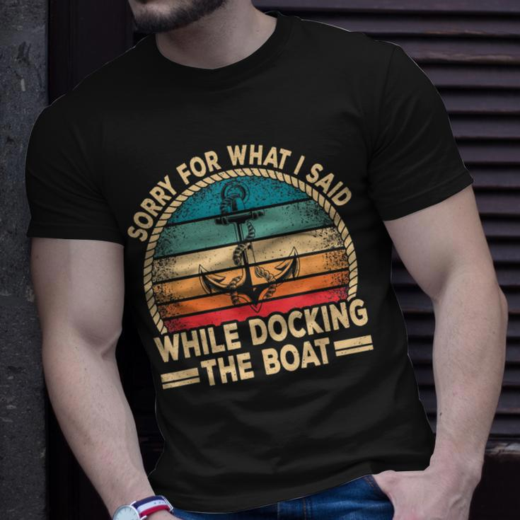 Sorry For What I Said While Docking The Boat Boating Captain Unisex T-Shirt Gifts for Him