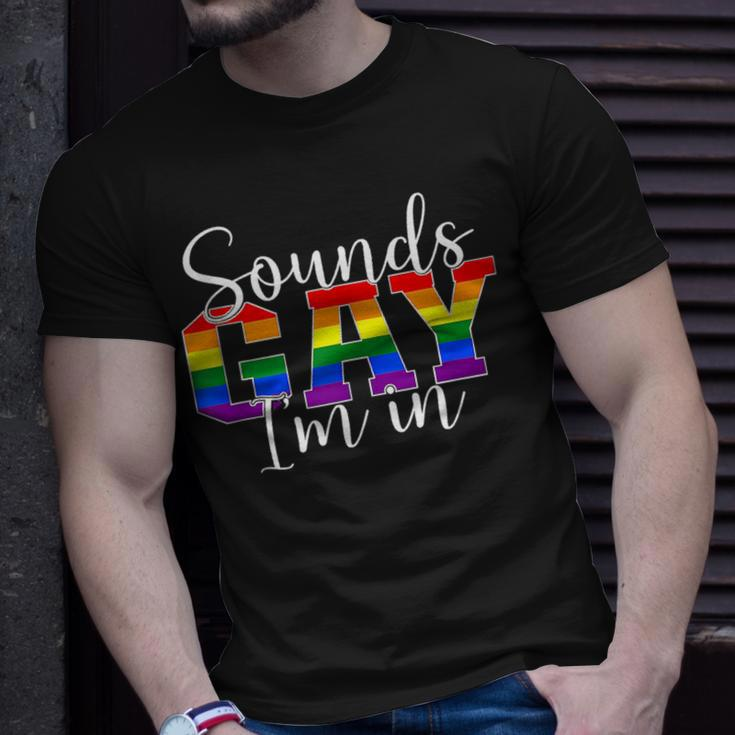 Sounds Gay Im In Lgbt Pride Gifts Lgbtq Flag Gay Pride Month Unisex T-Shirt Gifts for Him