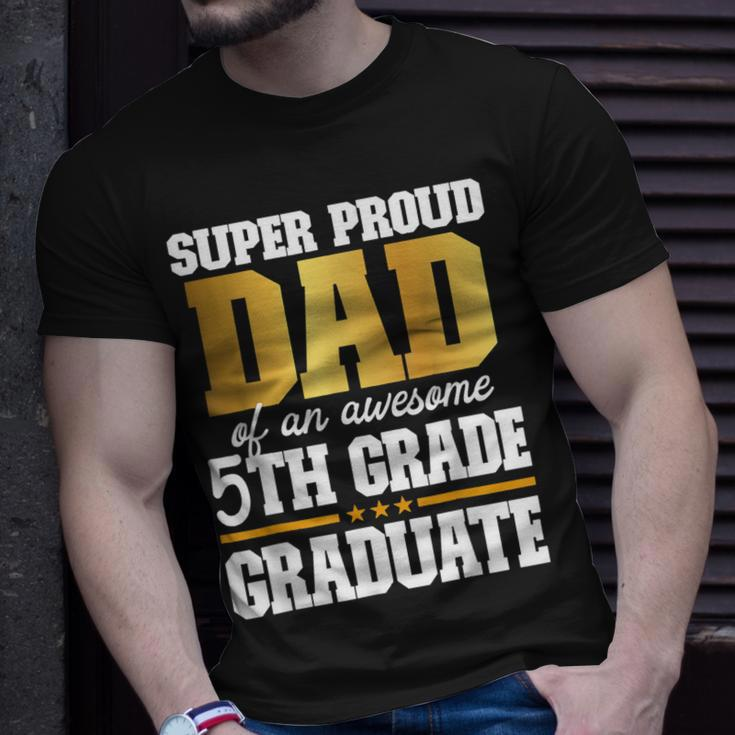 Super Proud Dad Of An Awesome 5Th Grade Graduate 2023 Unisex T-Shirt Gifts for Him