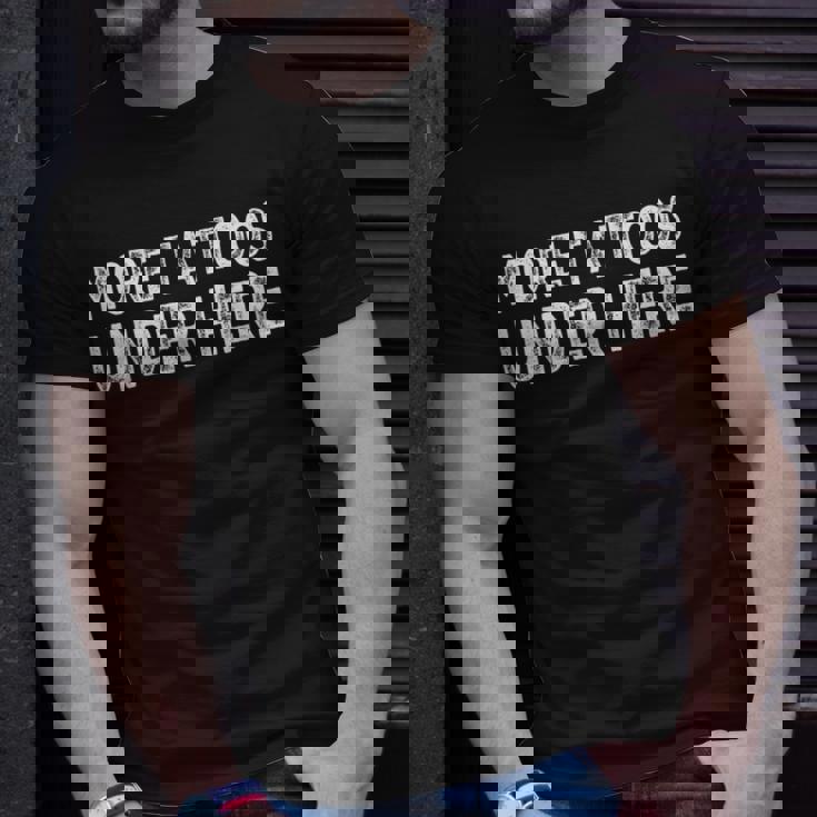 More Tattoos Under Here Tattoo T-shirt Gifts for Him