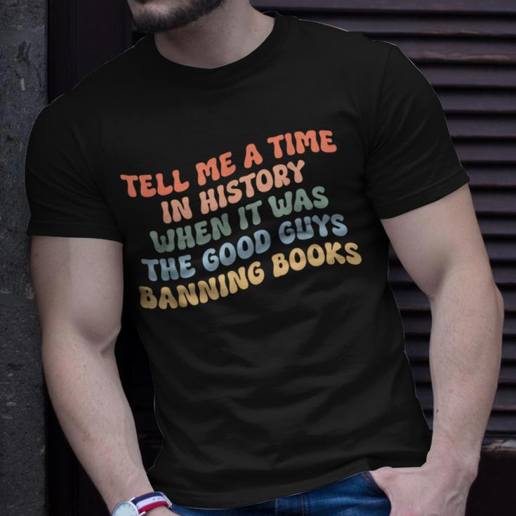 Tell Me A Time In History When The Good Guys Ban Books Unisex T-Shirt Gifts for Him