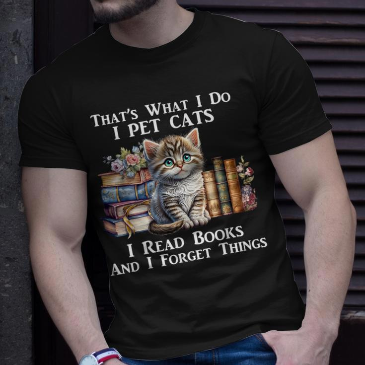 That's What I Do I Pet Cats I Read Books And I Forget Things T-Shirt Gifts for Him