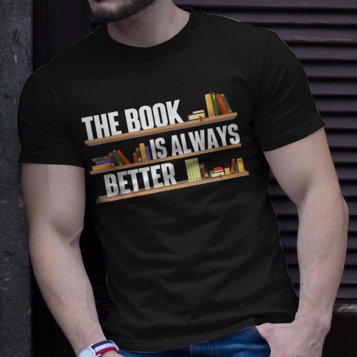 The Book Is Always Better School Librarian Library Reader Unisex T-Shirt Gifts for Him