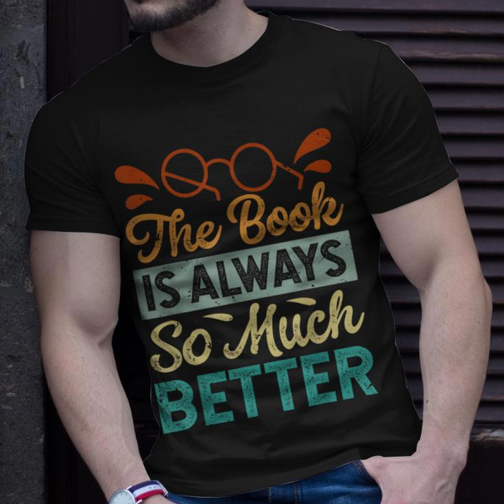The Book Is Always So Much Better Funny Librarian Unisex T-Shirt Gifts for Him