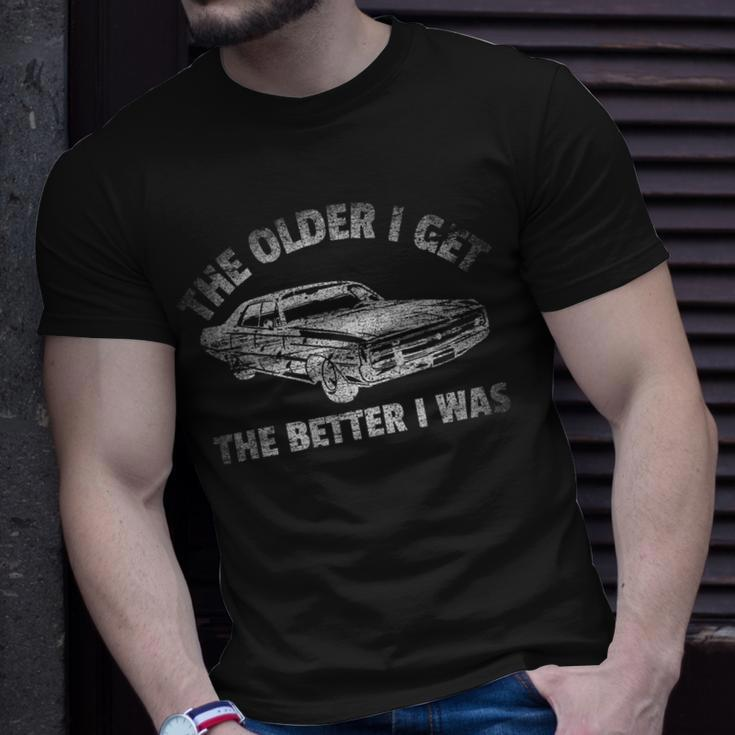 The Older I Get The Better I Was Vintage Car Unisex T-Shirt Gifts for Him