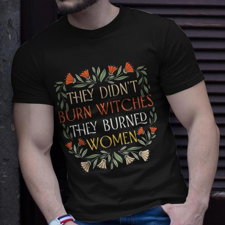 They Didnt Burn Witches They Burned Women - Feminist Witch Unisex T-Shirt Gifts for Him