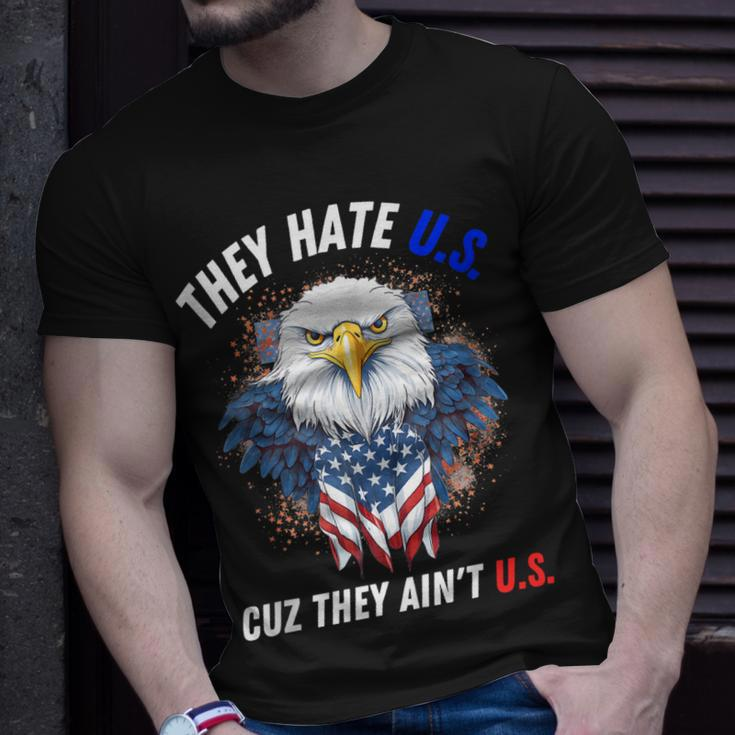 They Hate Us Cuz They Aint Us 4Th Of July Eagle Of Freedom Unisex T-Shirt Gifts for Him