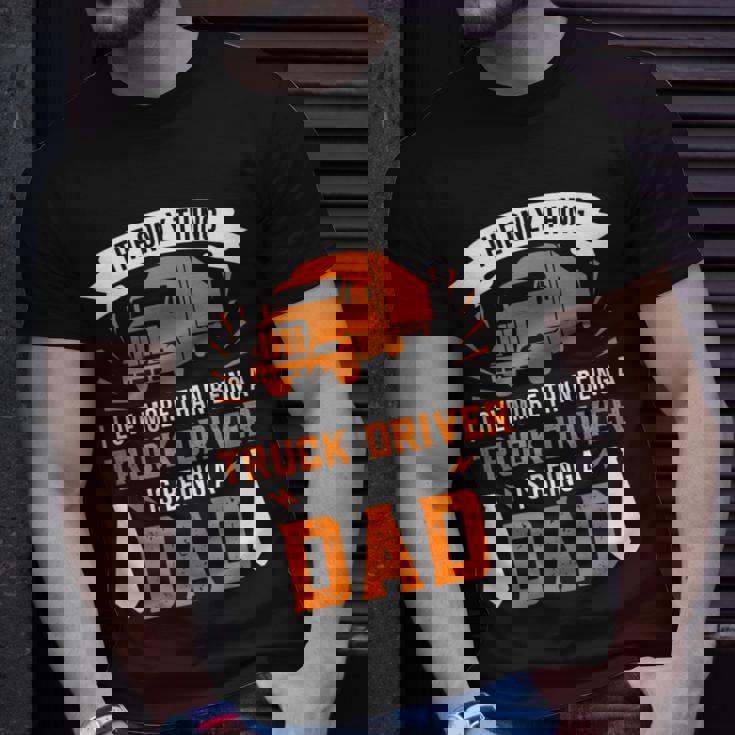 The Thing I Love More Than Being A Truck Driver Being A Dad T-shirt Gifts for Him