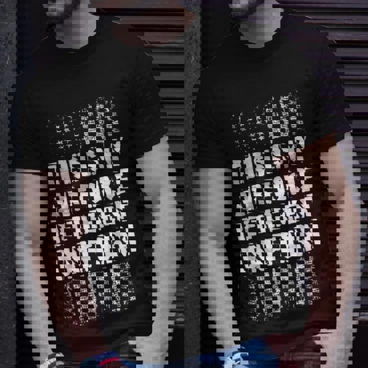 This Is My Air Force Retirement Uniform Air Force Veteran Unisex T-Shirt Gifts for Him