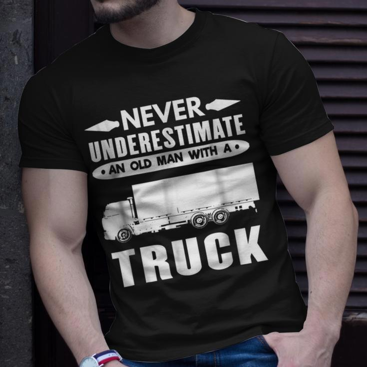 TruckerNever Underestimate An Old Man With A Truck Gift For Mens Unisex T-Shirt Gifts for Him