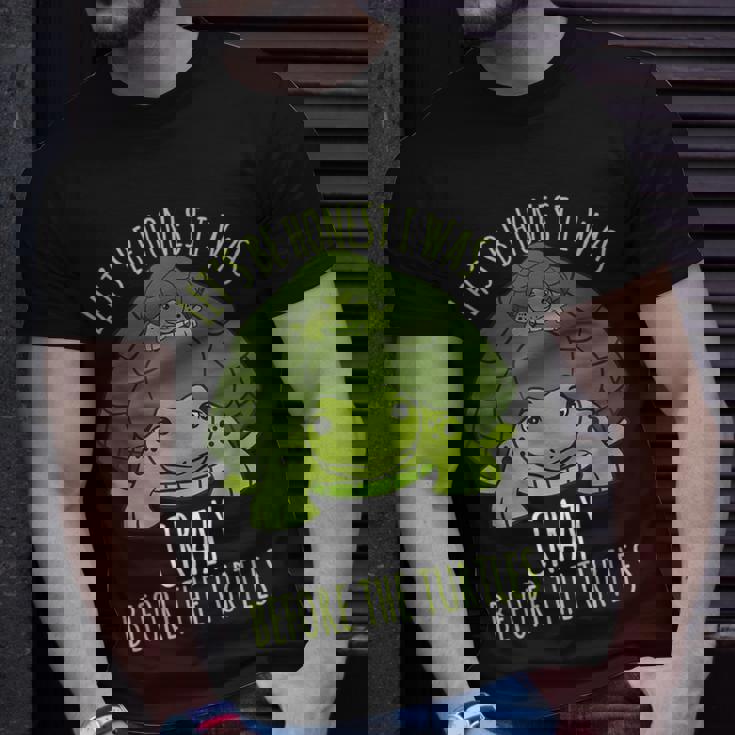 Turtle- I Was Crazy Before The Turtles Turtle Gifts Unisex T-Shirt Gifts for Him
