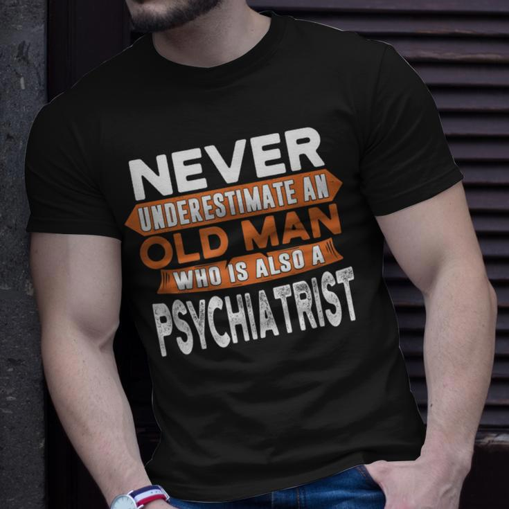 Never Underestimate An Old Man Who Is Also A Psychiatrist T-Shirt Gifts for Him