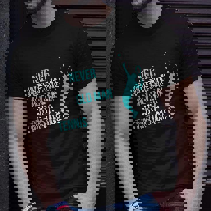 Never Underestimate An Old Man Tennis Racquet Sports T-Shirt Gifts for Him