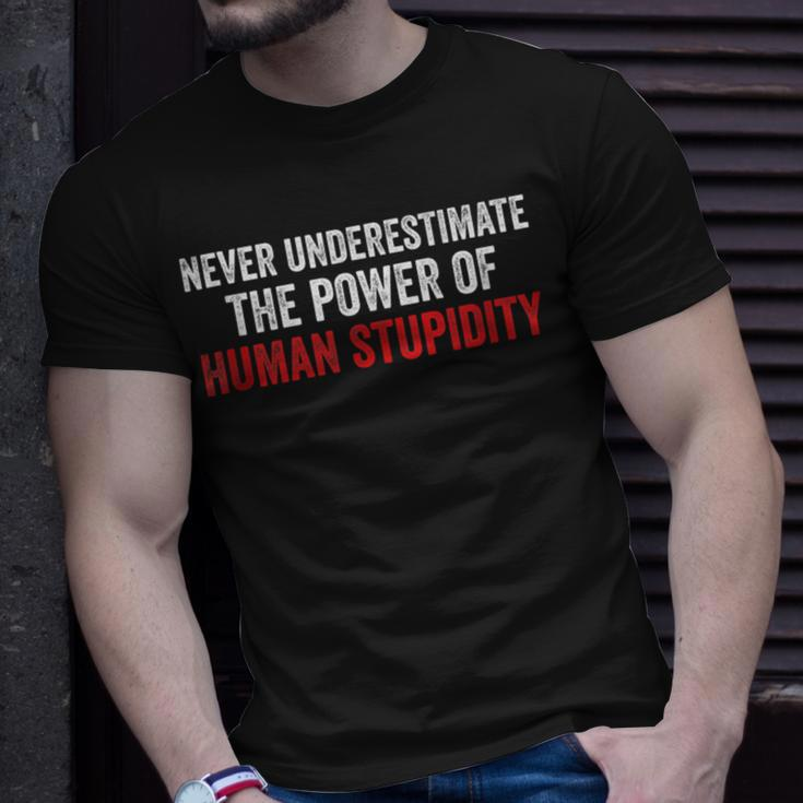 Never Underestimate The Power Of Human Stupidity T-Shirt Gifts for Him